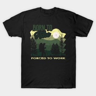 Born to hike forced to work T-Shirt